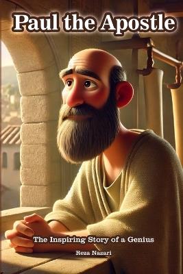 Paul the Apostle: The Inspiring Story of a Genius - Reza Nazari - cover