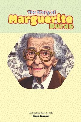 The Story of Marguerite Duras: An Inspiring Story for Kids - Reza Nazari - cover
