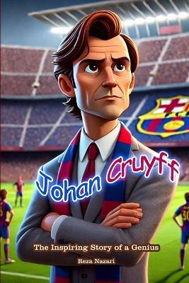 Johan Cruyff: The Inspiring Story of a Genius - Reza Nazari - cover