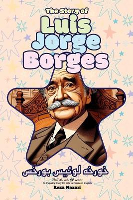 The Story of Jorge Luis Borges: An Inspiring Story for Kids in Farsi and English - Reza Nazari - cover