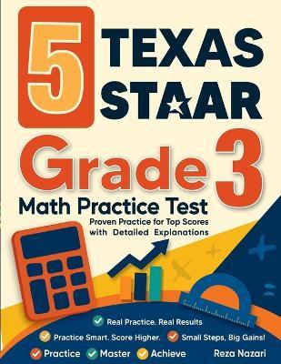 5 Texas STAAR Grade 3 Math Practice Tests: Proven Practice for Top Scores with Detailed Explanations - Reza Nazari - cover