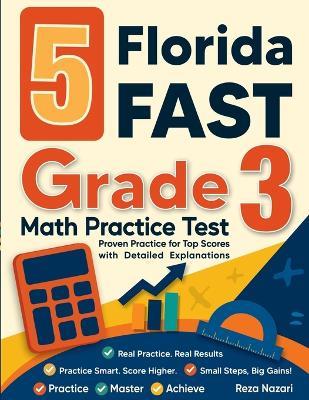 5 Florida FAST Grade 3 Math Practice Tests: Proven Practice for Top Scores with Detailed Explanations - Reza Nazari - cover