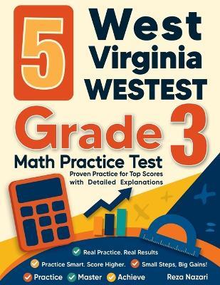 5 West Virginia WVGSA Grade 3 Math Practice Tests: Proven Practice for Top Scores with Detailed Explanations - Reza Nazari - cover