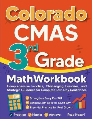 Colorado CMAS 3rd Grade Math Workbook: Comprehensive Practice, Challenging Exercises, and Strategic Guidance for Complete Test-Day Confidence - Reza Nazari - cover