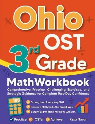 Ohio OST 3rd Grade Math Workbook: Comprehensive Practice, Challenging Exercises, and Strategic Guidance for Complete Test-Day Confidence - Reza Nazari - cover