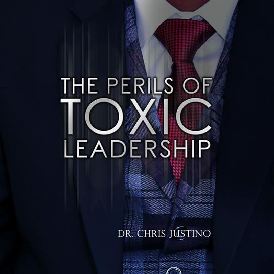 The Perils of Toxic Leadership