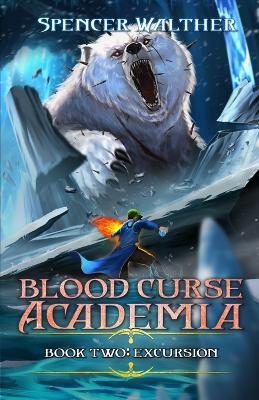 Excursion: A Progression Fantasy Adventure (Blood Curse Academia Book 2) - Spencer Walther - cover