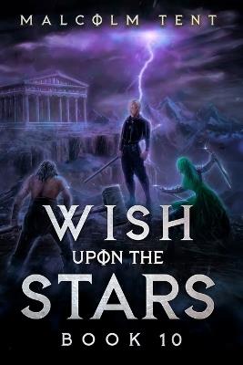 Wish Upon the Stars 10: A Cultivation LitRPG Adventure - Malcolm Tent - cover