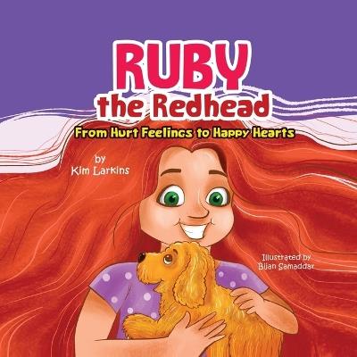 Ruby the Redhead: From Hurt Feelings to Happy Hearts - Kim Larkins - cover