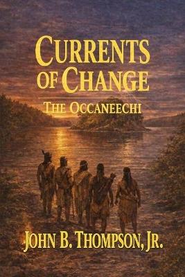 Currents of Change: The Occaneechi - John B Thompson - cover