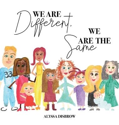 We Are Different, We Are The Same - Alyssa Disbrow - cover