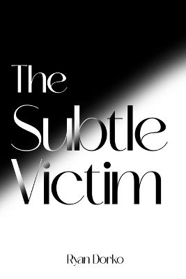 The Subtle Victim - Ryan Dorko - cover