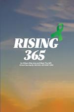 Rising 365: So Others May Live and Meet The Gift of Each New Day