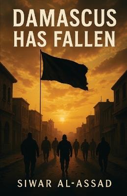 Damascus Has Fallen - Siwar Al-Assad - cover