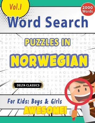 Word Search Puzzles in Norwegian for Kids: Boys & Girls - Awesome! Vol.1 - Delta Classics - Delta Classics - cover