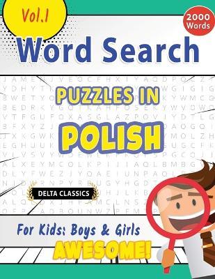 Word Search Puzzles in Polish for Kids: Boys & Girls - Awesome! Vol.1 - Delta Classics - Delta Classics - cover