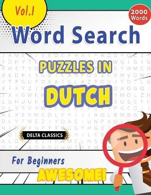 Word Search Puzzles in Dutch for Beginners - Awesome! Vol.1 - Delta Classics - Delta Classics - cover