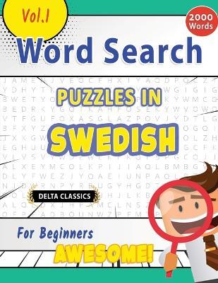 Word Search Puzzles in Swedish for Beginners - Awesome! Vol.1 - Delta Classics - Delta Classics - cover