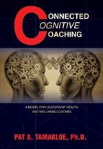 Connected Cognitive Coaching: A Model for Leadership Health and Wellness Coaches