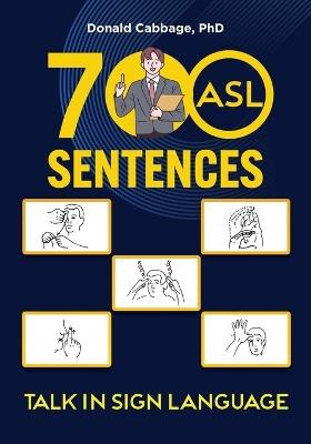 700 ASL Sentences: Talk in Sign Language - Donald Cabbage - cover