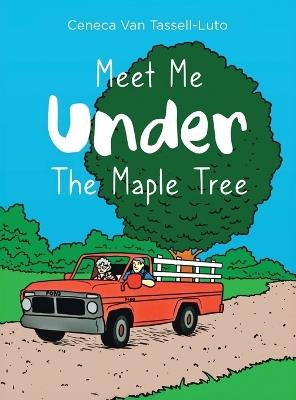 Meet Me Under The Maple Tree - Ceneca Van Tassell-Luto - cover