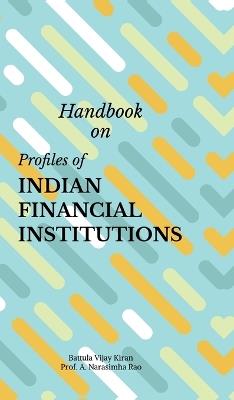 Handbook on Profiles of Indian Financial Institutions - Battula Vijay Kiran - cover