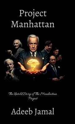 Project Manhattan- The untold story of the Manhattan project - Adeeb Jamal - cover