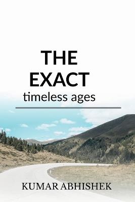 The Exact: Timeless Ages - Kumar Abhishek - cover