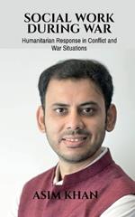 Social Work During War: Humanitarian Response in Conflict and War Situations