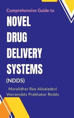 Comprehensive Guide to Novel Drug Delivery Systems (NDDS) - Muralidhar Rao Akkaladevi,Veerareddy Prabhakar Reddy - cover