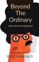 Beyond the ordinary: Tales of the Imagination