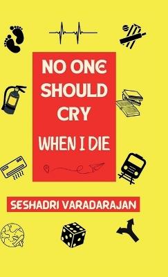 No One Should Cry When I Die - Seshadri Varadarajan - cover