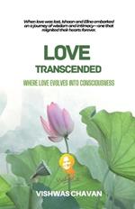 Love Transcended: Where Love Evolves Into Consciousness
