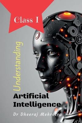 Understanding Artificial Intelligence: Class I - Dr Dheeraj Mehrotra - cover
