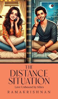 The Distance Situation: Love Unbound by Miles - Ramakrishnan - cover