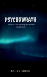 Psychowrath: The story of a Psychopath beyond Imagination