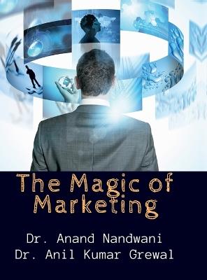 The Magic of Marketing - Dr Anil Kumar Grewal - cover