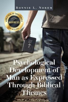 Psychological Development of Man As Expressed Through Biblical Themes - Bonnie L Norem - cover