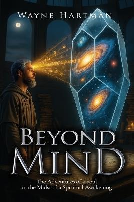 Beyond Mind: The Adventures of a Soul in the Midst of a Spiritual Awakening - Wayne Hartman - cover