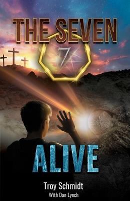 Seven: Alive (Book 7 in the Series) - Troy Schmidt - cover