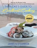 The Bloke's Guide to Brilliant Cooking: And How to Impress Women