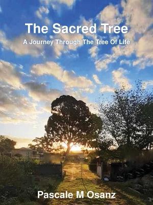 The Sacred Tree: A Journey Through The Tree of Life - Pascale M Osanz - cover