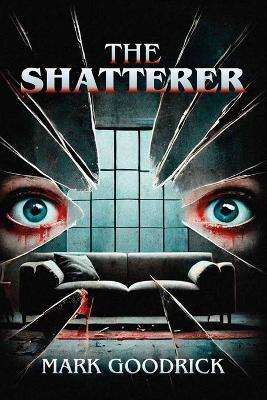 The Shatterer - Mark Goodrick - cover