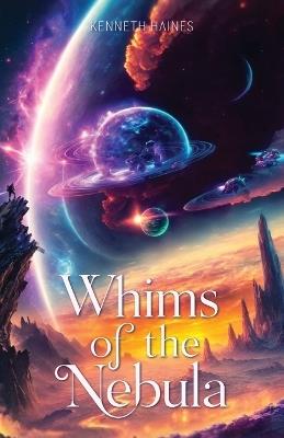 Whims of the Nebula - Kenneth Haines - cover