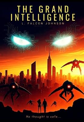 The Grand Intelligence - L Falcon Johnson - cover