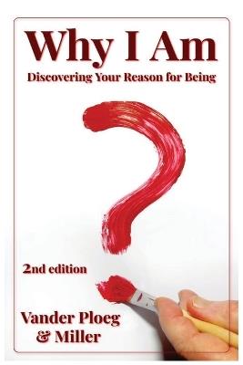 Why I Am: Discovering Why and for What Purpose I Am - Fred Vander Ploeg,Nelson Miller - cover