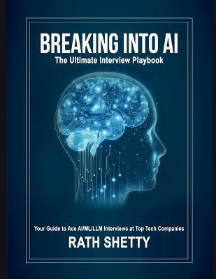 Breaking into AI: The Ultimate Interview Playbook - Rath Shetty - cover
