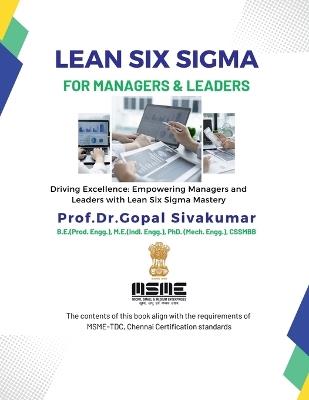 Lean Six Sigma for Managers and Leaders: Driving Excellence: Empowering Managers and Leaders with Lean Six Sigma Mastery - Prof Dr Gopal Sivakumar - cover