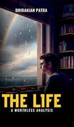 The Life: A Worthless Analysis