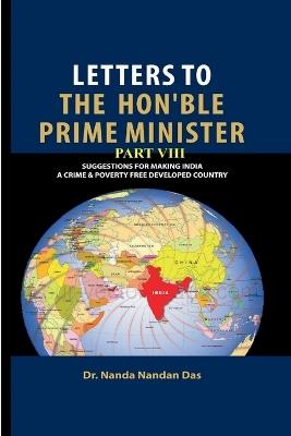 Letters to the Hon'ble Prime Minister Part VIII: Suggestions for Making India a Crime and Poverty Free Country - Dr Nanda Nandan Das - cover